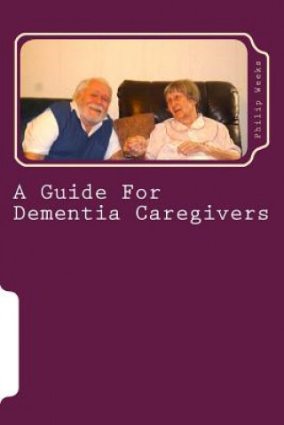 Könyv A Guide For Dementia Caregivers Bp Philip Edward Phlegar Weeks
