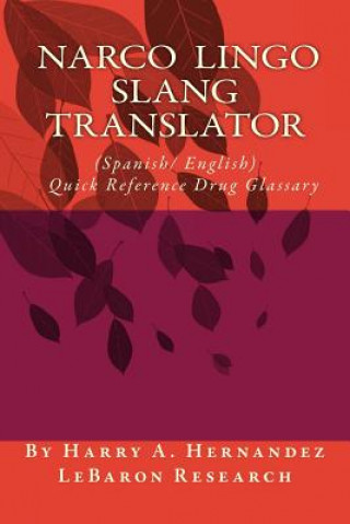 Kniha Narco-Lingo-Slang Translator (Spanish/English) Quick Reference Guide: Narco-Slang MR Harry a Hernandez