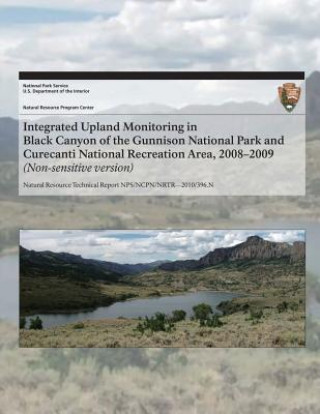 Buch Integrated Upland Monitoring in Black Canyon of the Gunnison National Park and Curecanti National Recreation Area, 2008?2009 National Park Service