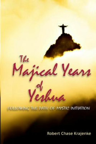 Kniha The Majical Years of Yeshua: Israel and England Robert Chase Krajenke