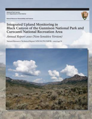 Buch Integrated Upland Monitoring in Black Canyon of the Gunnison National Park and Curecanti National Recreation Area: Annual Report 2010 National Park Service