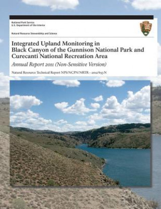 Buch Integrated Upland Monitoring in Black Canyon of the Gunnison National Park and Curecanti National Recreation Area: Annual Report 2011 National Park Service