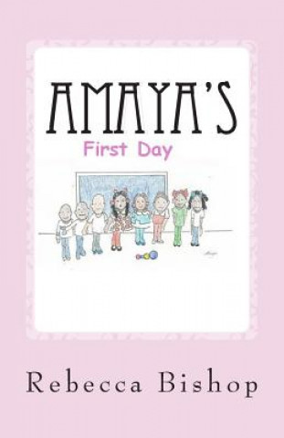 Buch Amaya: Amayas first day Rebecca Bishop