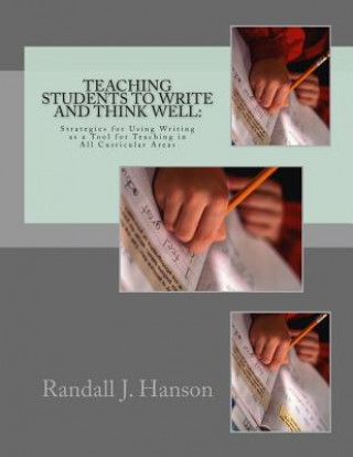 Βιβλίο Teaching Students to Write and Think Well: : Strategies for Using Writing as a Tool for Teaching in All Curricular Areas Randall J Hanson