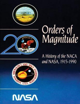 Knjiga Orders of Magnitude: A History of the NACA and NASA, 1915-1990 Roger E Bilstein