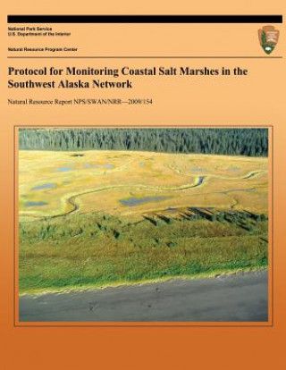 Kniha Protocol for Monitoring Coastal Salt Marshes in the Southwest Alaska Network National Park Service