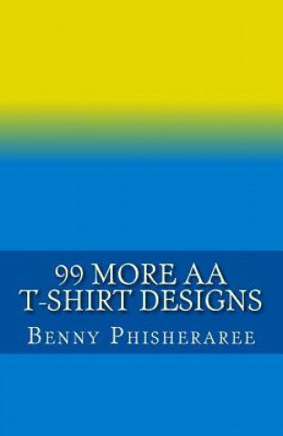 Książka 99 More AA T-Shirt Designs: Volume Two Benny Phisheraree