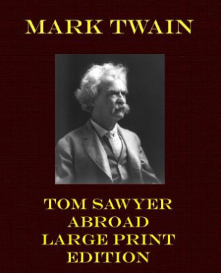 Carte Tom Sawyer Abroad - Large Print Edition Mark Twain