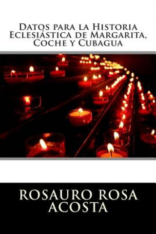 Kniha Datos para la Historia Eclesiastica de Margarita, Coche y Cubagua Rosauro Rosa Acosta