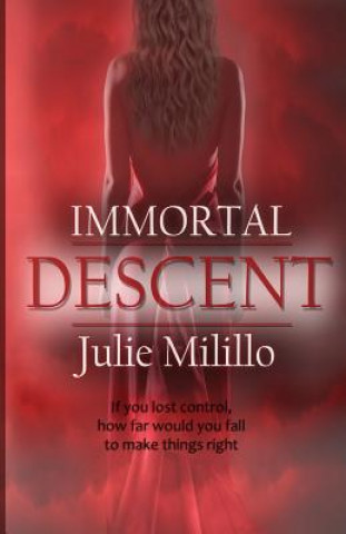 Kniha Immortal Descent: Book 2 of The Immortal Sin Trilogy Julie Milillo