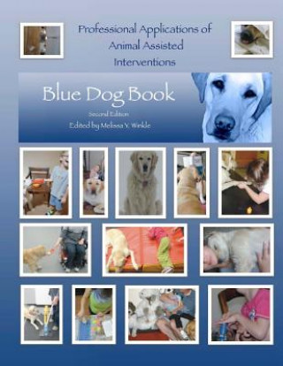 Книга Professional Applications of Animal Assisted Interventions: Blue Dog Book Second Edition Melissa y Winkle Otr/L