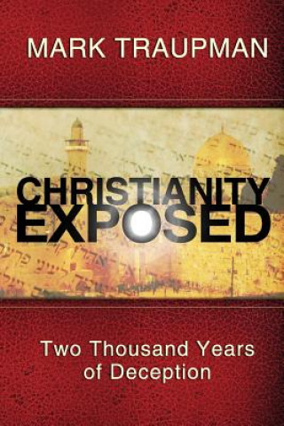 Libro Christianity Exposed: Two Thousand Years of Deception Mark Traupman