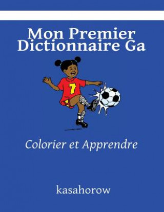 Carte Mon Premier Dictionnaire Ga: Colorier et Apprendre kasahorow