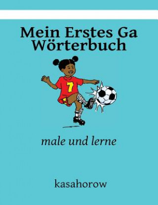 Knjiga Mein Erstes Ga Wörterbuch: male und lerne kasahorow