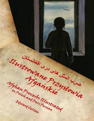 Kniha Afghan Proverbs Illustrated (Polish Edition): In Polish and Dari Persian Edward Zellem
