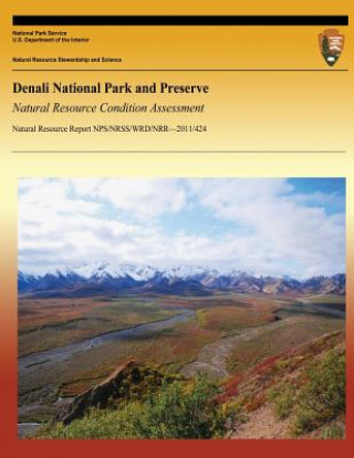 Kniha Denali National Park and Preserve Natural Resource Condition Assessment National Park Service