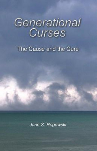 Книга Generational Curses: The Cause and the Cure Jane S Rogowski