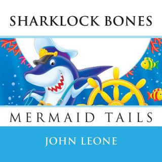 Kniha Sharklock Bones: Mermaid Tails MR John L Leone
