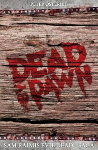 Kniha Dead by Dawn - Sam Raimis Evil-Dead-Saga Peter Osteried