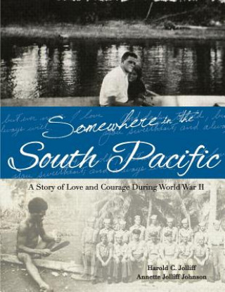 Book Somewhere in the South Pacific: A Story of Love and Courage During World War II Annette Jolliff Johnson