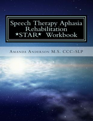 Carte Speech Therapy Aphasia Rehabilitation Workbook: Expressive and Written Language Amanda Paige Anderson M S CCC-Slp