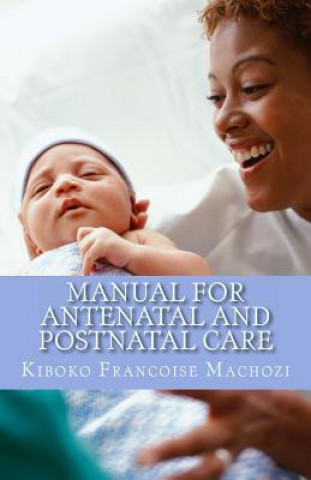 Kniha Manual for antenatal and postnatal care Kiboko Francoise Machozi