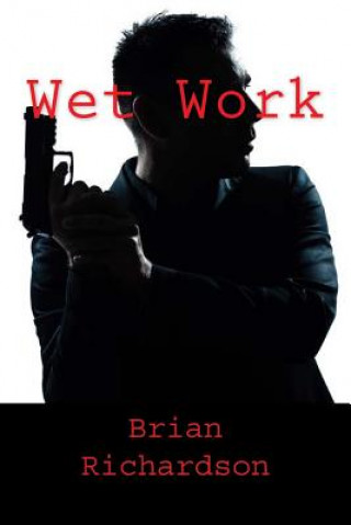 Könyv Wet Work Brian James Richardson