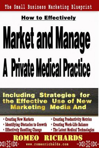 Kniha How to Effectively Market and Manage a Private Medical Practice Romeo Richards