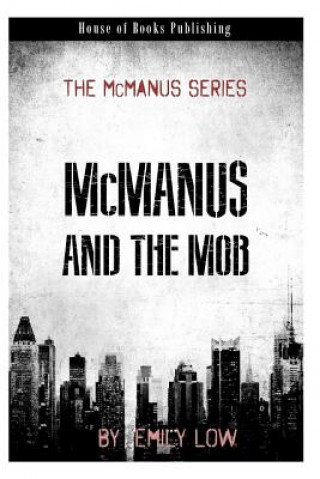 Kniha McManus and the Mob: The McManus Series Emily Low