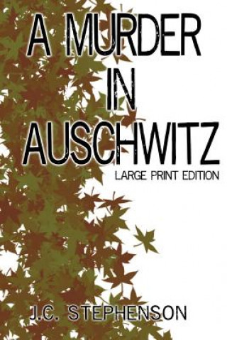 Kniha A Murder in Auschwitz: Large Print Edition J C Stephenson