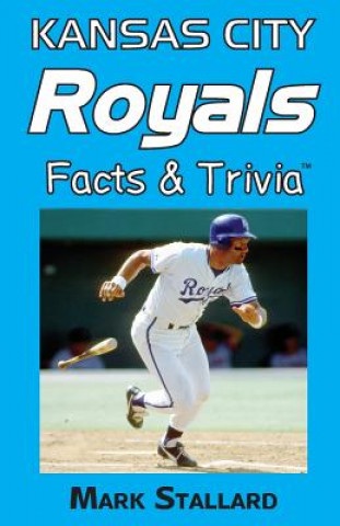 Book Kansas City Royals Facts & Trivia Mark Stallard