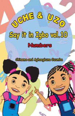 Könyv Uche and uzo Say it in Igbo vol.10: Numbers Chineme O I Ozumba