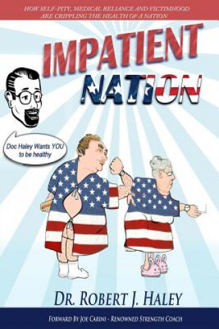 Książka Impatient Nation: How self-pity, medical reliance and victimhood are crippling the health of a nation Robert J Haley