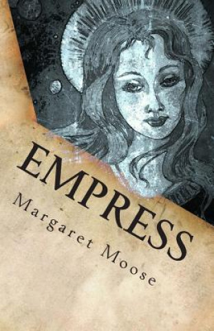 Carte Empress: Annunaki Song of the Beginning Book Two Margaret Moose