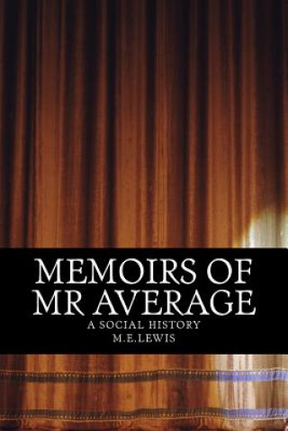 Kniha Memoirs of Mr Average: A social history M E Lewis