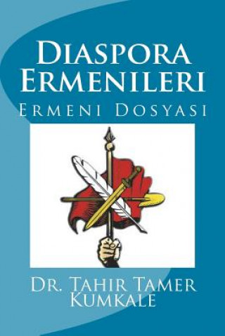 Könyv Diaspora Ermenileri: Ermeni Dosyas? Tahir Tamer Kumkale