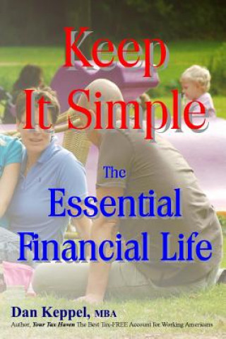 Carte Keep It Simple: The Essential Financial Life Dan Keppel Mba