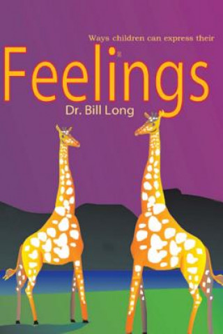 Könyv Feelings: Ways children express their feelings Dr Bill Long