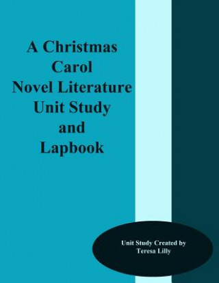 Kniha A Christmas Carol Novel Literature Unit Study and Lapbook Teresa Lilly