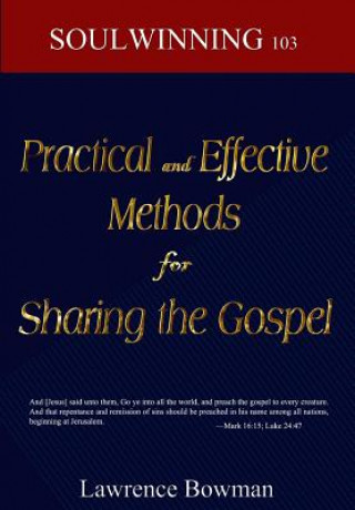 Kniha Practical and Effective Methods for Sharing the Gospel: Soulwinning 103 Lawrence Bowman