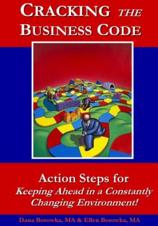 Livre Cracking the Business Code: Action Steps for Keeping Ahead in a Constantly Changing Environment MR Dana D Borowka Ma