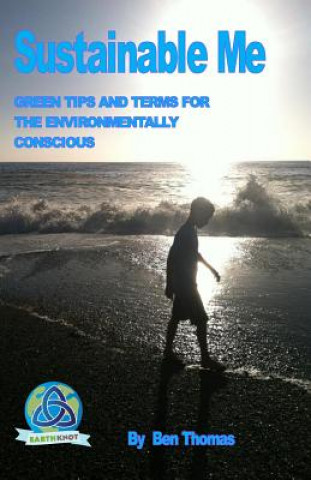 Book Sustainable Me: Green Tips and Terms for the Environmentally Conscious Ben Thomas