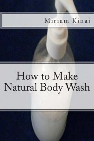 Book How to Make Natural Body Wash Dr Miriam Kinai