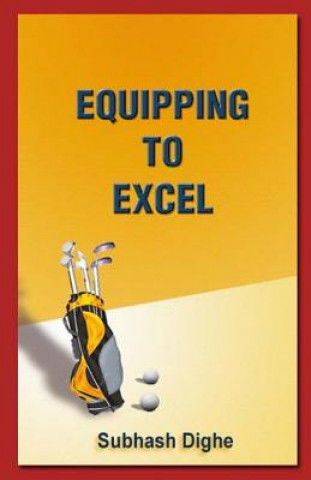 Kniha Equipping to Excel MR Subhash Dighe