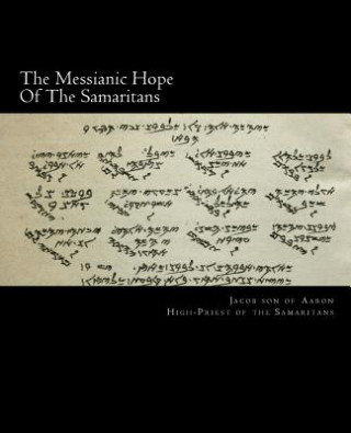 Kniha The Messianic Hope Of The Samaritans: Large-Print Edition Jacob Son of Aaron