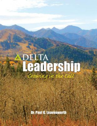 Kniha Delta Leadership: Growing in the Call Dr Paul G Leavenworth