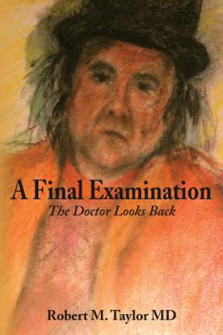 Könyv A Final Examination: The Doctor Looks Back Robert M Taylor MD