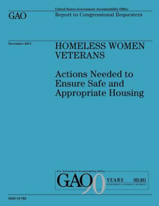 Книга Homeless Women Veterans: Actions Needed to Ensure Safe and Appropriate Housing Government Accountability Office