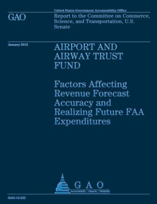 Carte Airport and Airway Trust Fund: Factors Affecting Revenue Forcast Accuracy and Realizing Future FAA Expeditiures Government Accounting Office