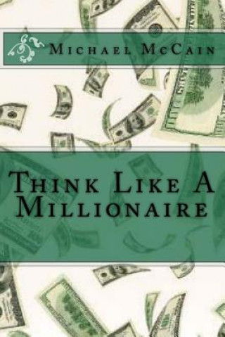 Kniha Think Like A Millionaire Michael McCain